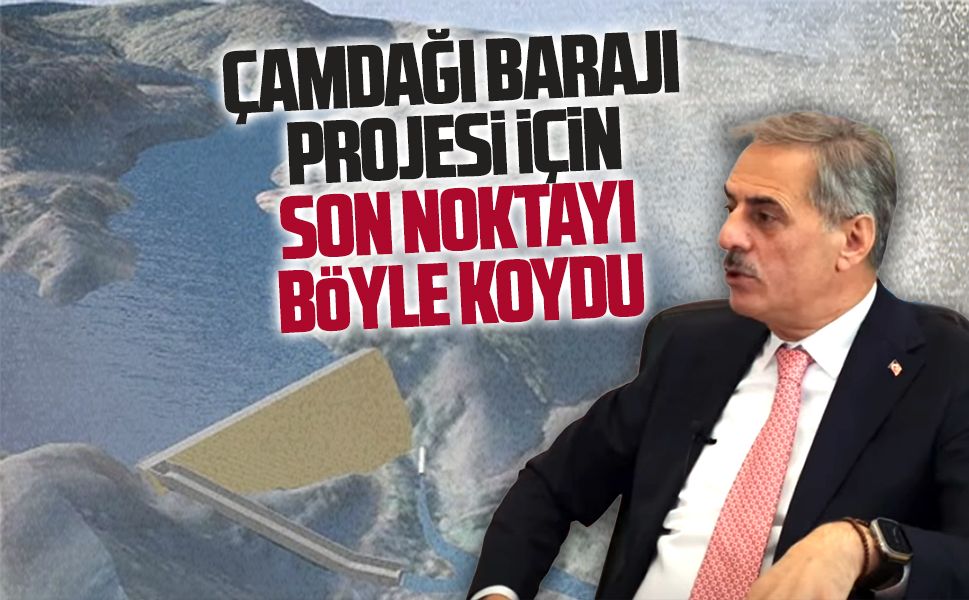 Yusuf Alemdar, Çamdağı Barajı projesi için noktayı koydu
