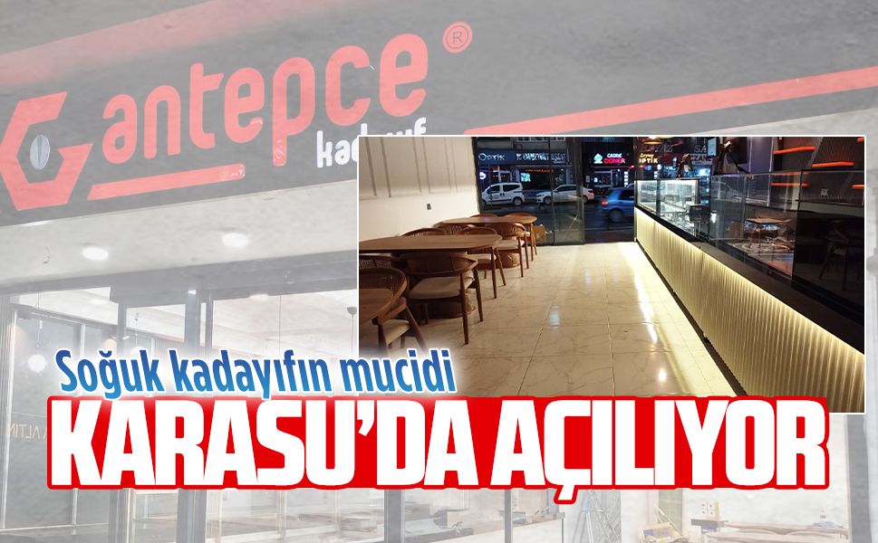 Antepce Kadayıf Karasu’da açılıyor