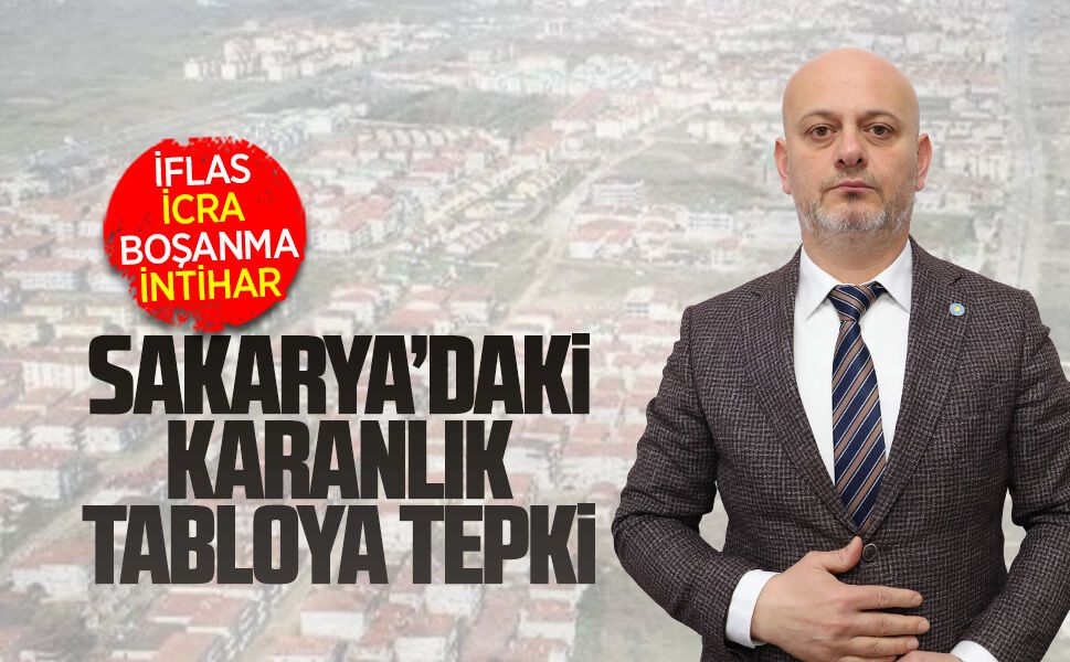 Sakarya’daki karanlık tabloya İYİ Parti’den tepki