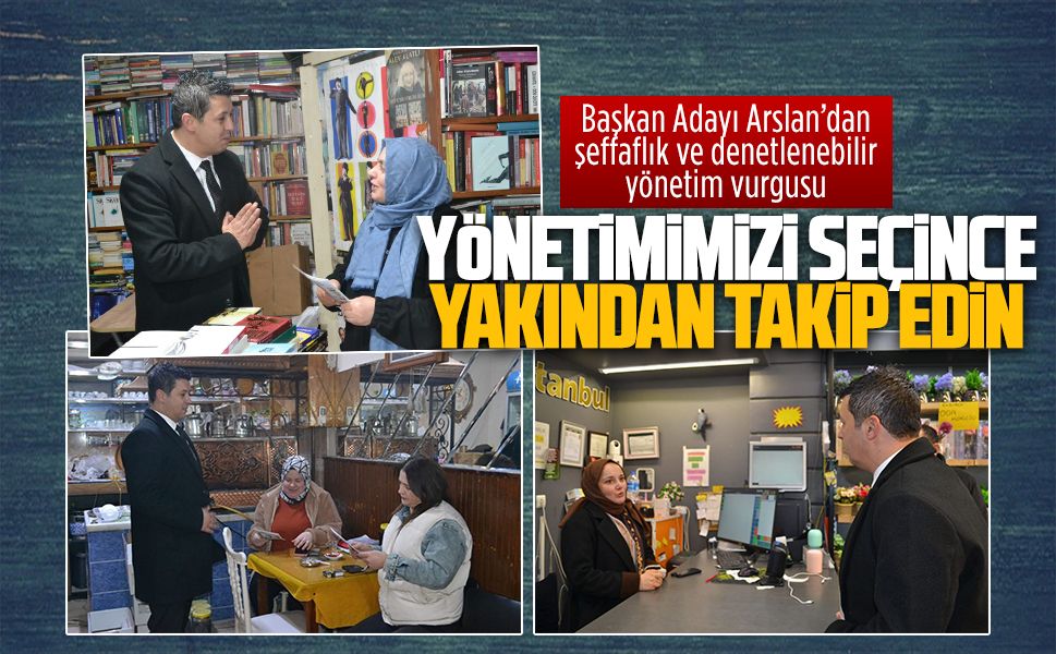 Başkan Adayı Arslan’dan şeffaflık ve denetlenebilir yönetim vurgusu