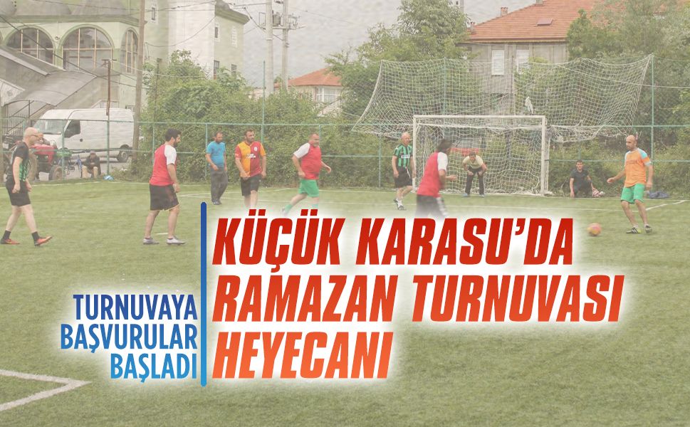 Küçük Karasu’da Ramazan Turnuvası başlıyor