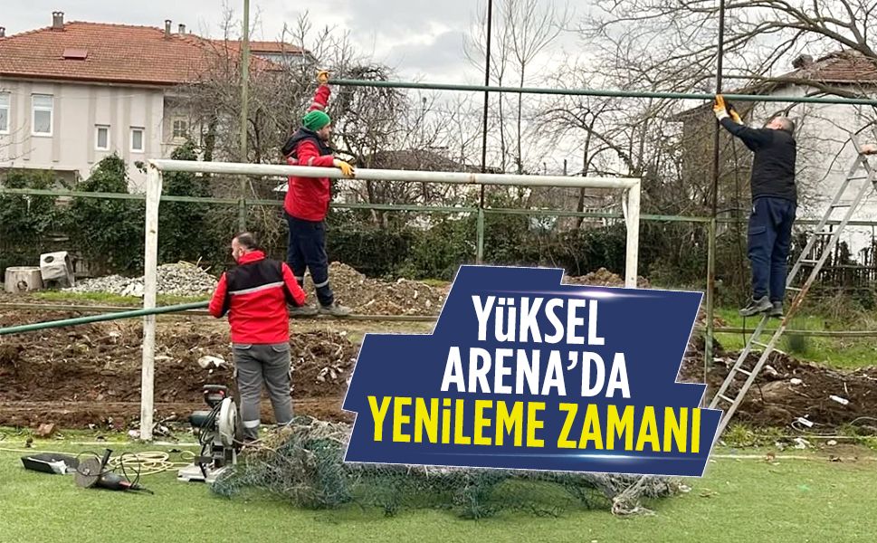 Yüksel Arena’da yenileme zamanı