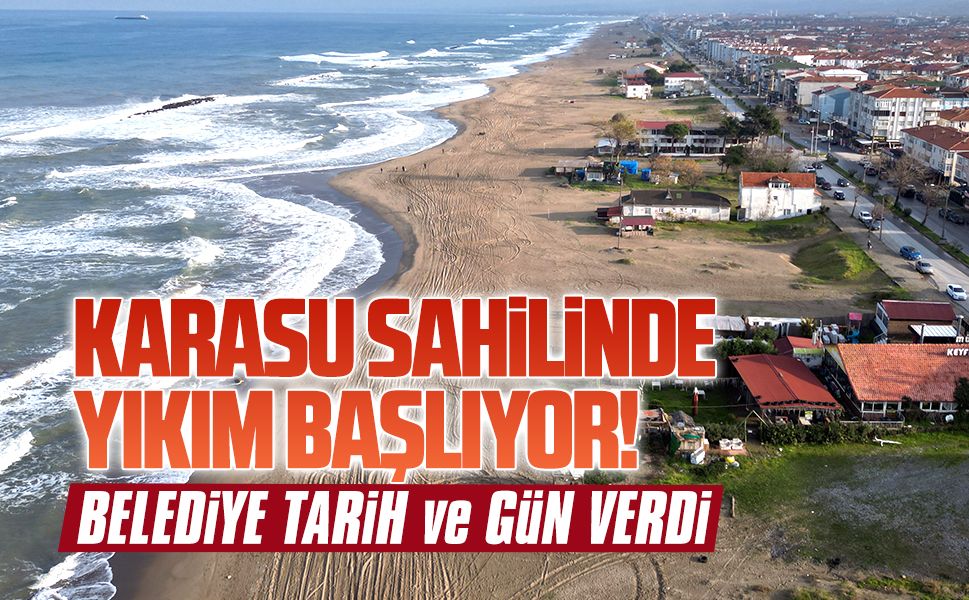 Tarih verildi… Karasu sahilinde yıkım başlıyor