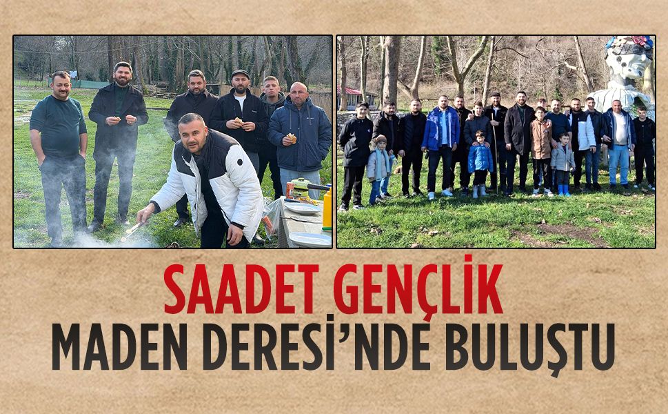 Saadet Gençlik Maden Deresi’nde buluştu