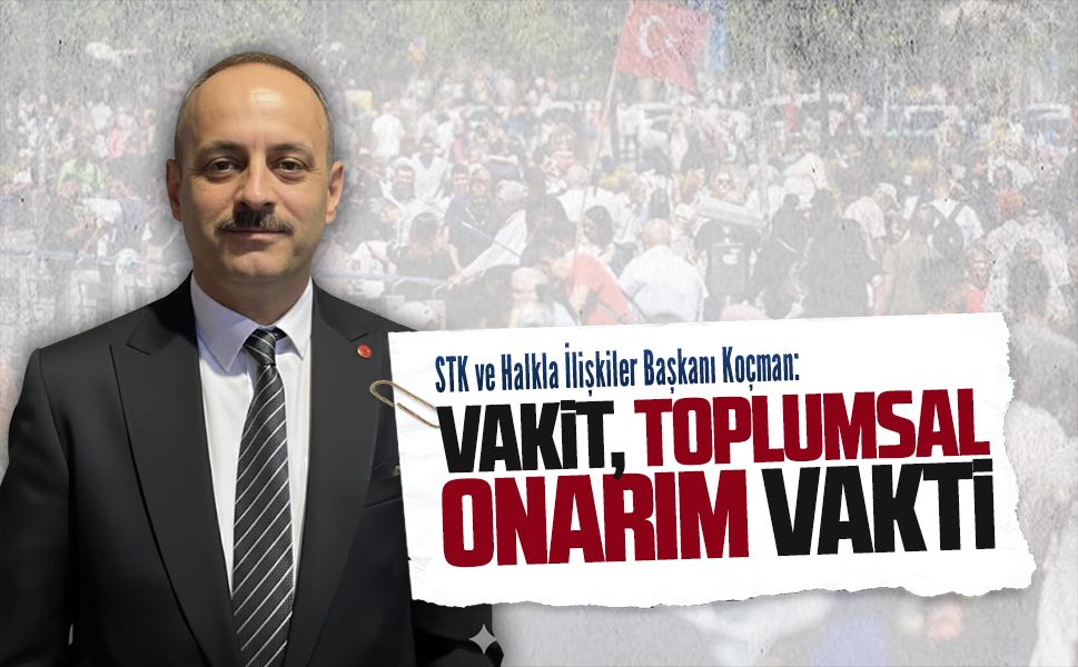 SP STK ve Halkla İlişkiler Başkanı Mustafa Koçman’dan Ramazan’a dikkat çeken açıklama