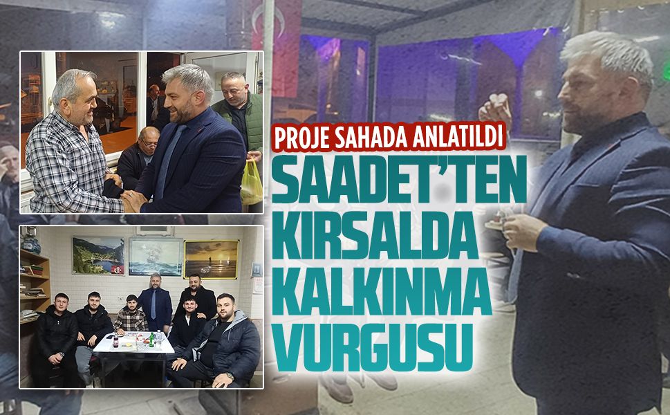 Saadet Partisi’nden kırsalda kalkınma vurgusu