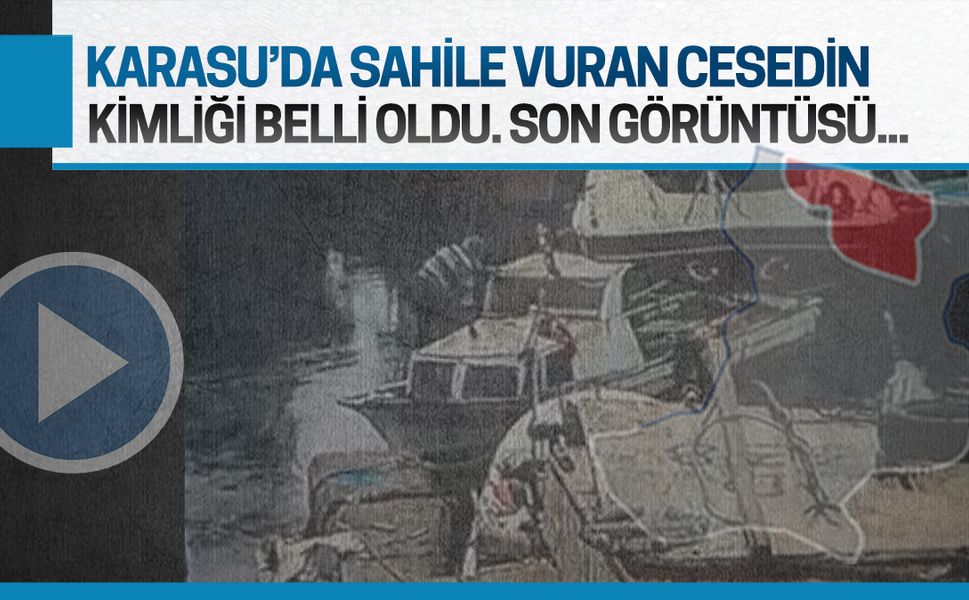 Karasu'da sahile vuran bedenin kimliği belli oldu