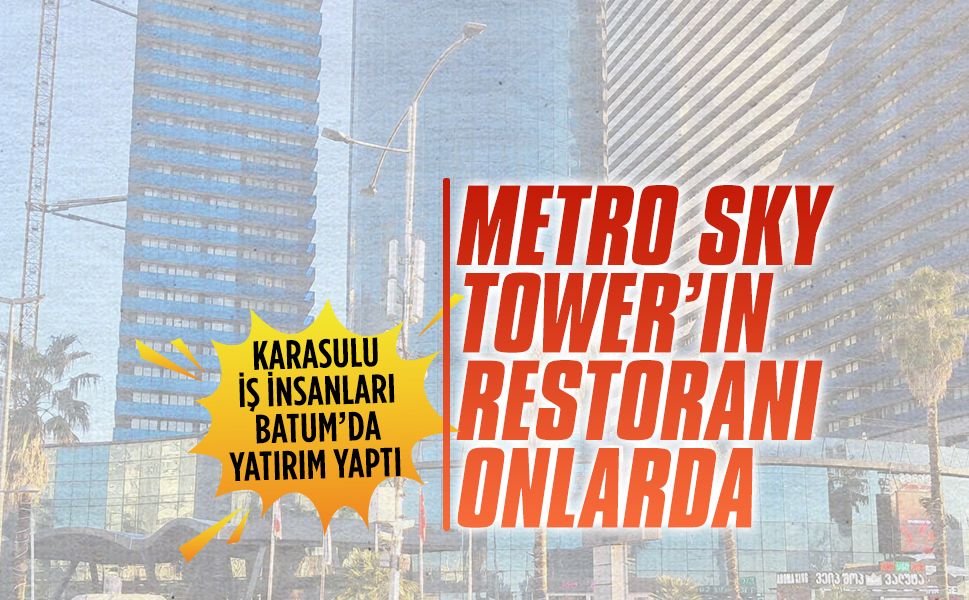 Karasulu iş insanları Batum’da yatırım yaptı