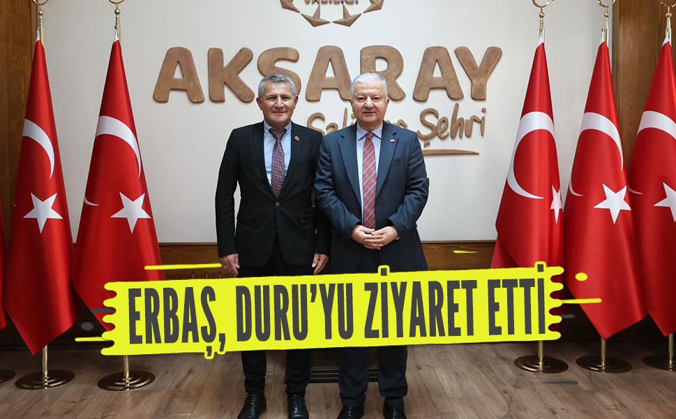 Sinan Erbaş, Aksaray Valisi Murat Duru’yu ziyaret etti