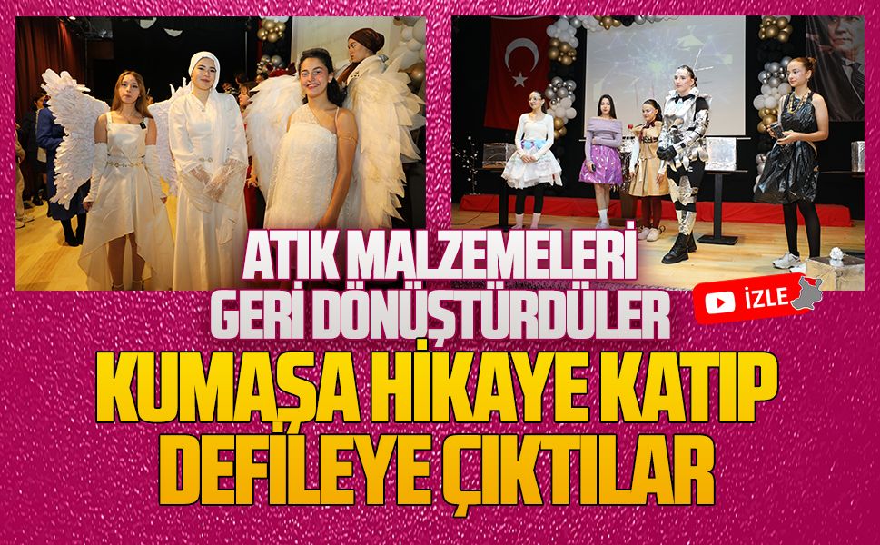 Atık malzemeleri geri dönüştürdüler, kumaşa hikaye katıp defileye çıktılar