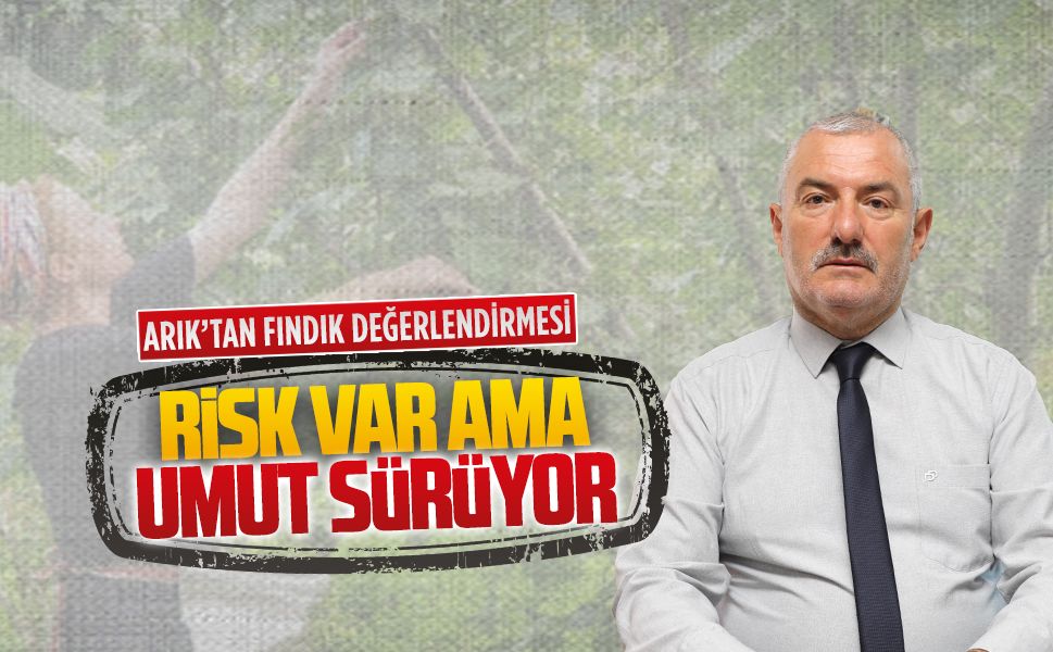 Ziraat Odası Başkanı Selami Arık’tan fındık değerlendirmesi