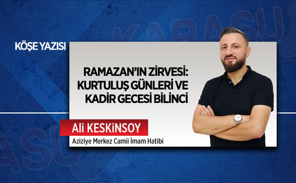 Ramazan’ın zirvesi: Kurtuluş günleri ve Kadir Gecesi bilinci