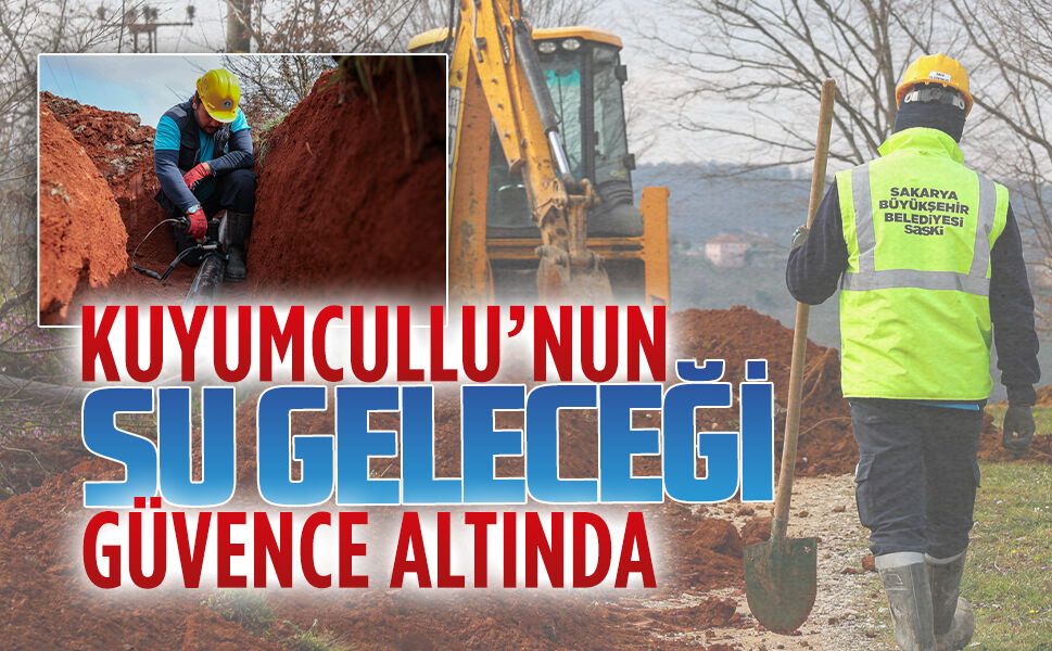 SASKİ’den Kuyumcullu’ya 8 kilometrelik içme suyu yatırımı