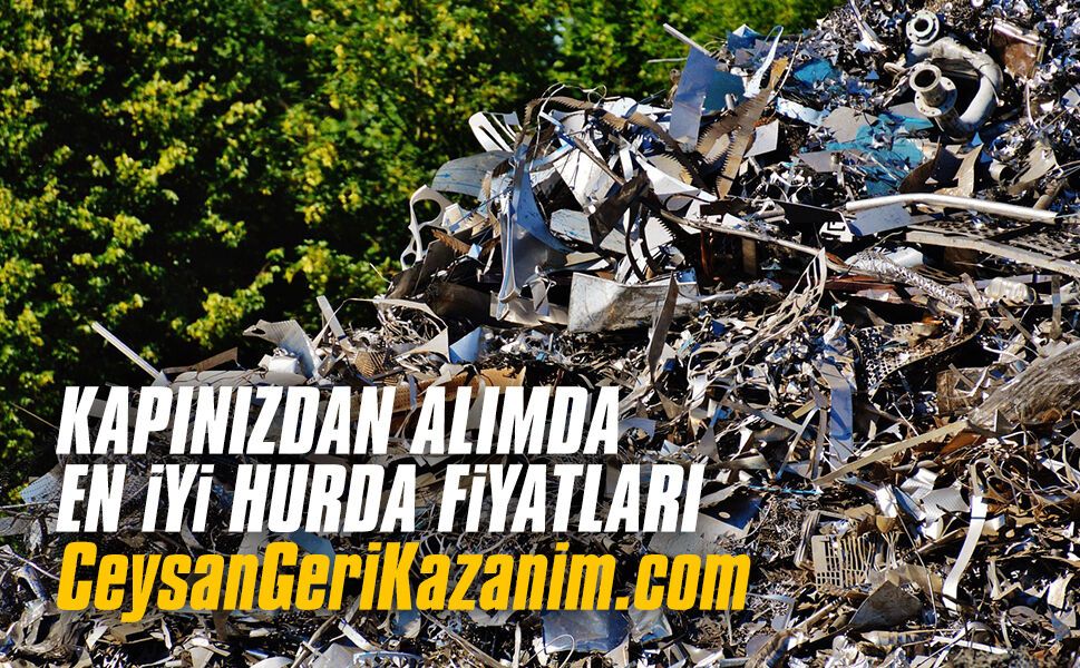 Kapınızdan alımda en iyi hurda fiyatları: CeysanGeriKazanim.com