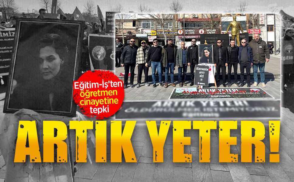 Eğitim-İş’ten öğretmen cinayetine tepki