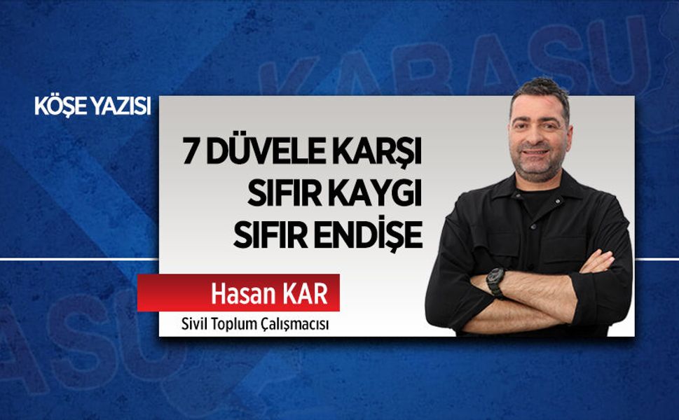 7 düvele karşı sıfır kaygı, sıfır endişe