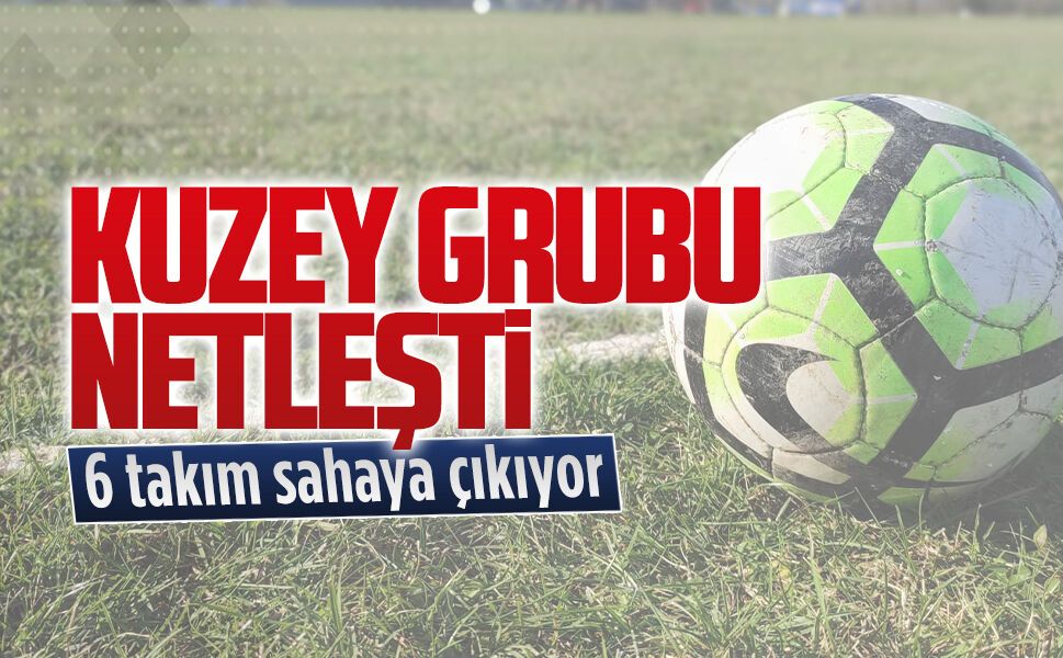2.Amatör Küme Kuzey Grubu netleşti
