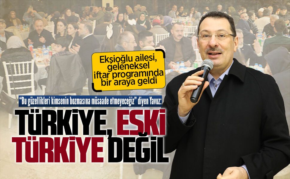 Ekşioğlu ailesi, geleneksel iftar programında bir araya geldi