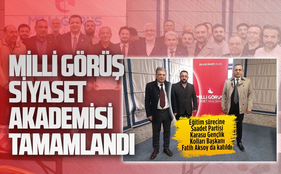 Ankara’da Milli Görüş Siyaset Akademisi programı tamamlandı
