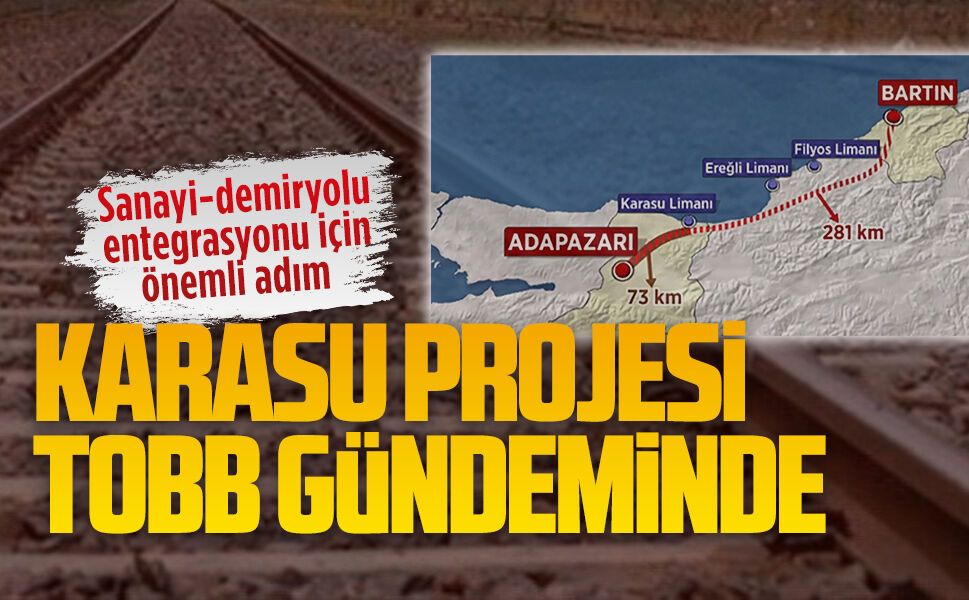 SATSO, Karasu Demiryolu Projesi’ni TOBB gündemine taşıdı