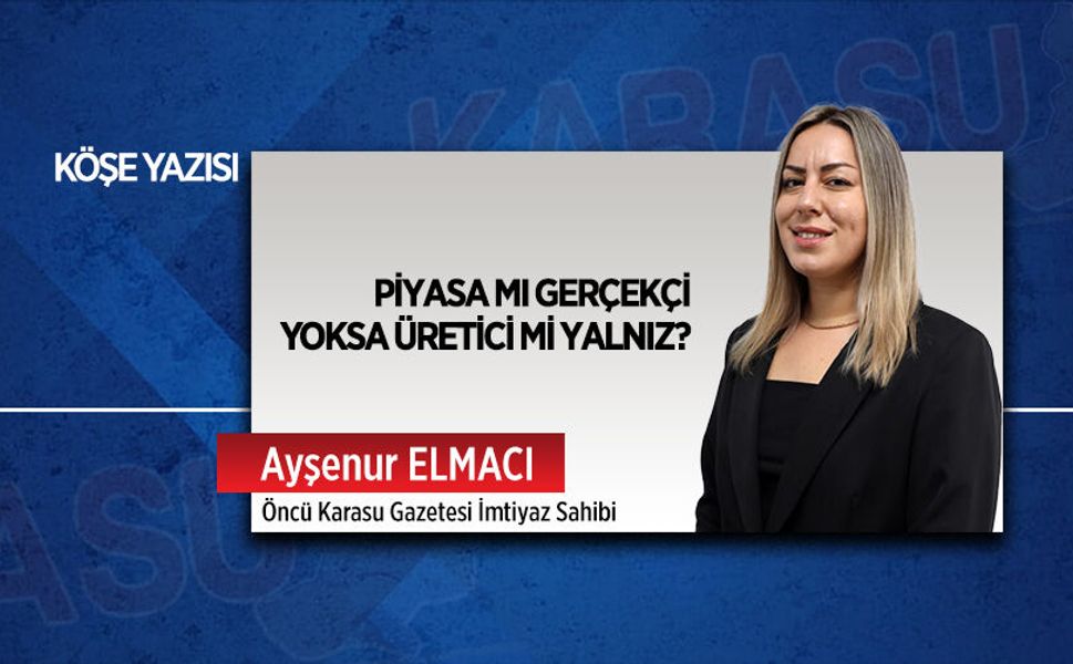 Piyasa mı gerçekçi, yoksa üretici mi yalnız?