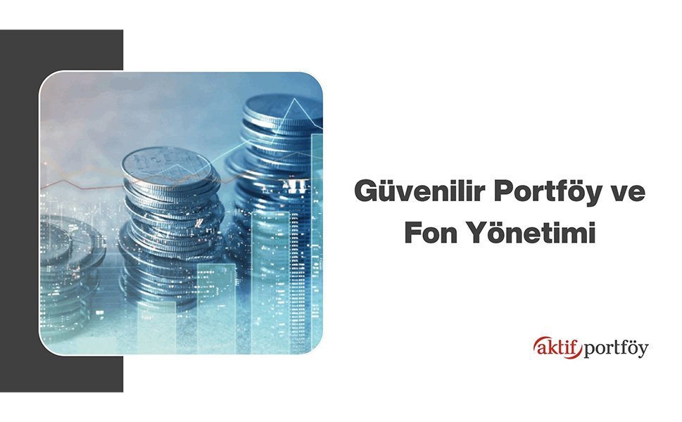 Güvenilir portföy ve fon yönetimi