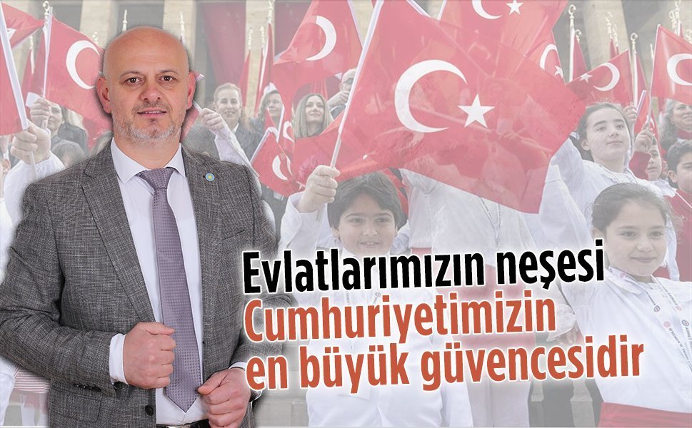 İYİ Parti Sakarya İl Başkanı Sarıoğlu’ndan 23 Nisan mesajı