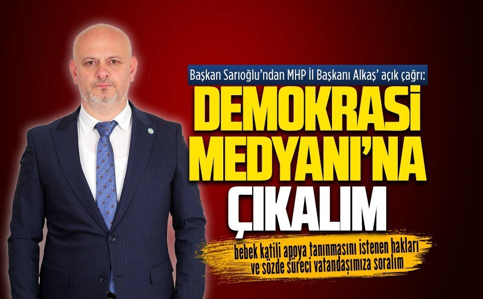 İYİ Parti İl Başkanı Sarıoğlu’ndan MHP İl Başkanı Alkaş’a açık çağrı
