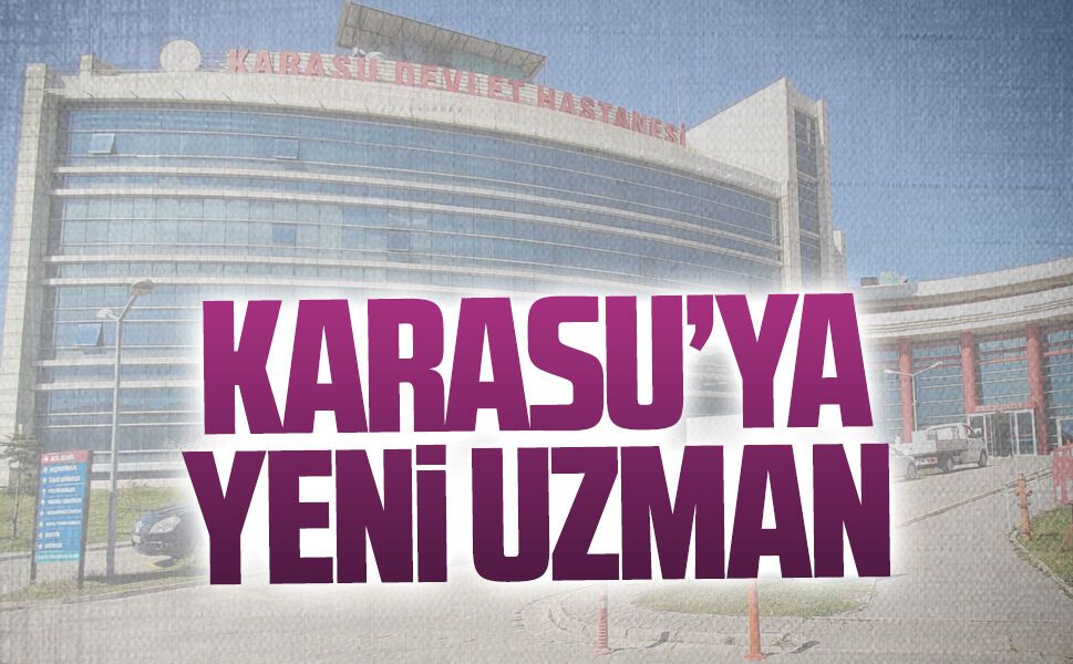 Karasu Devlet Hastanesi’ne Kadın Hastalıkları ve Doğum Uzmanı atandı