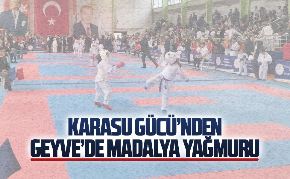 Karasu Gücü’nden Geyve’de madalya yağmuru