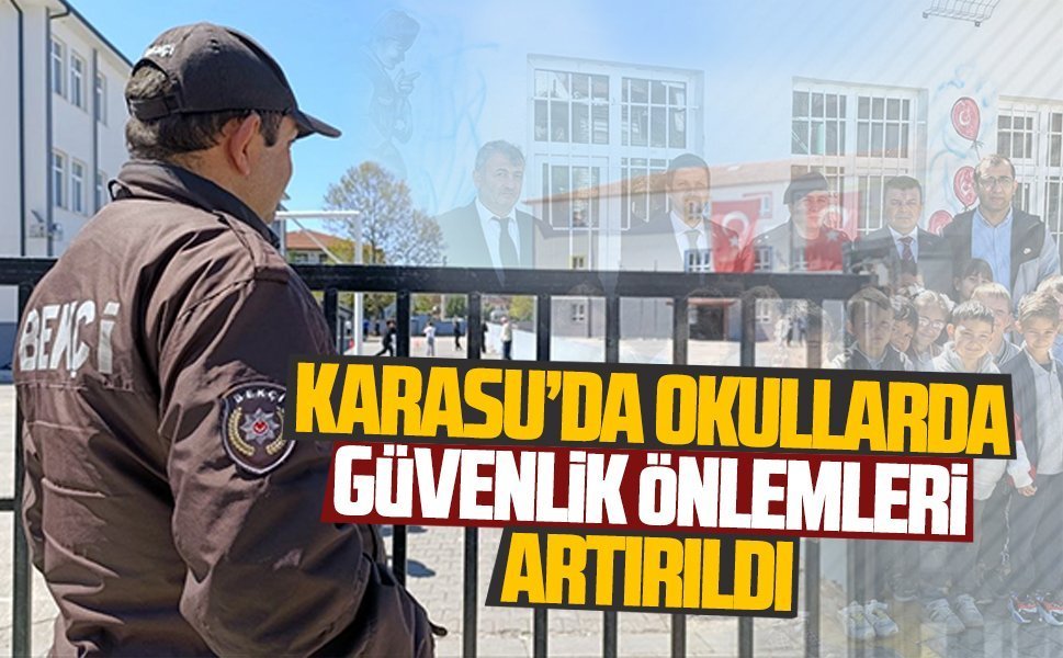 Karasu’da okullarda güvenlik önlemleri artırıldı