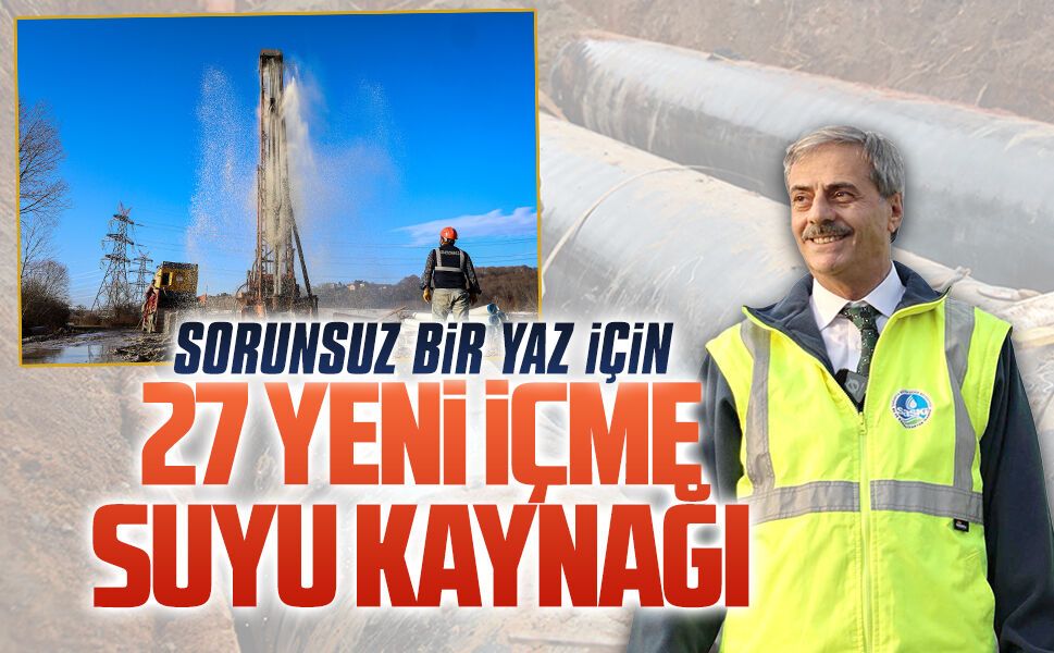 Sorunsuz bir yaz için 27 yeni içme suyu kaynağı