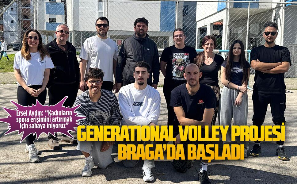 Generatıonal Volley Projesi Braga’da başladı