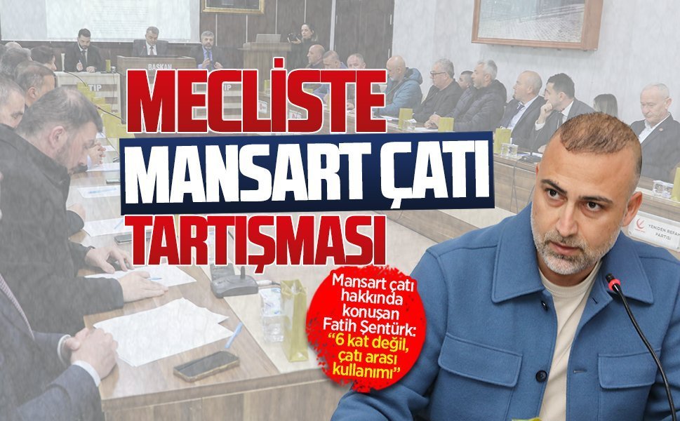 Mecliste “mansart çatı” tartışması