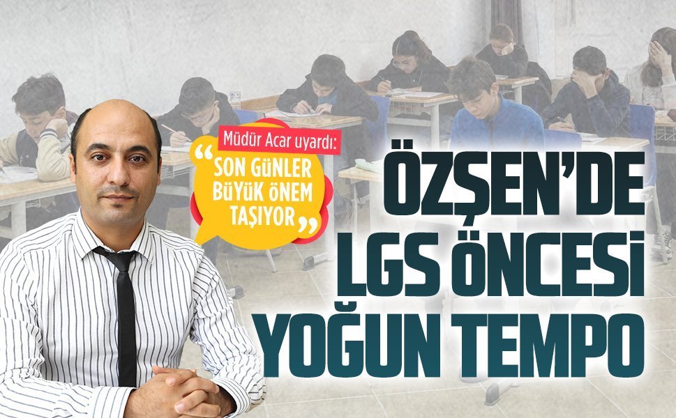 Özşen’de öğrenciler yoğun tempoda LGS hazırlığını sürdürüyor