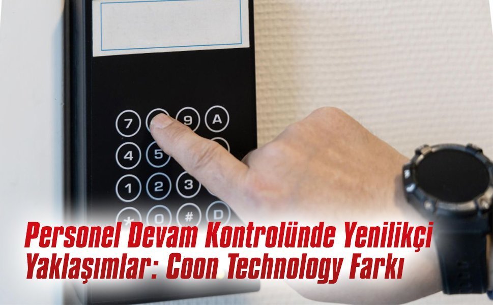 Personel Devam Kontrolünde Yenilikçi Yaklaşımlar: Coon Technology Farkı