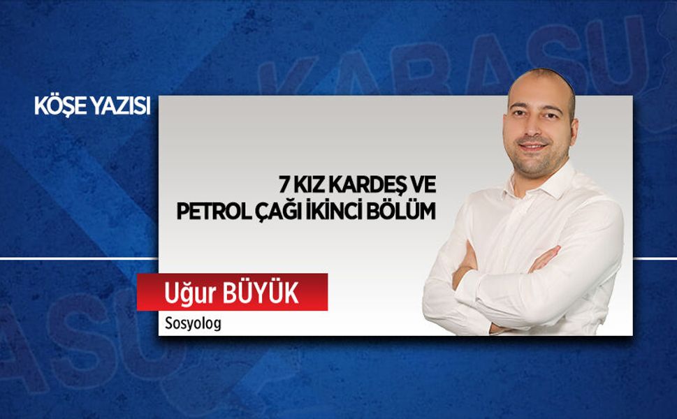 7 kız kardeş ve petrol çağı ikinci bölüm