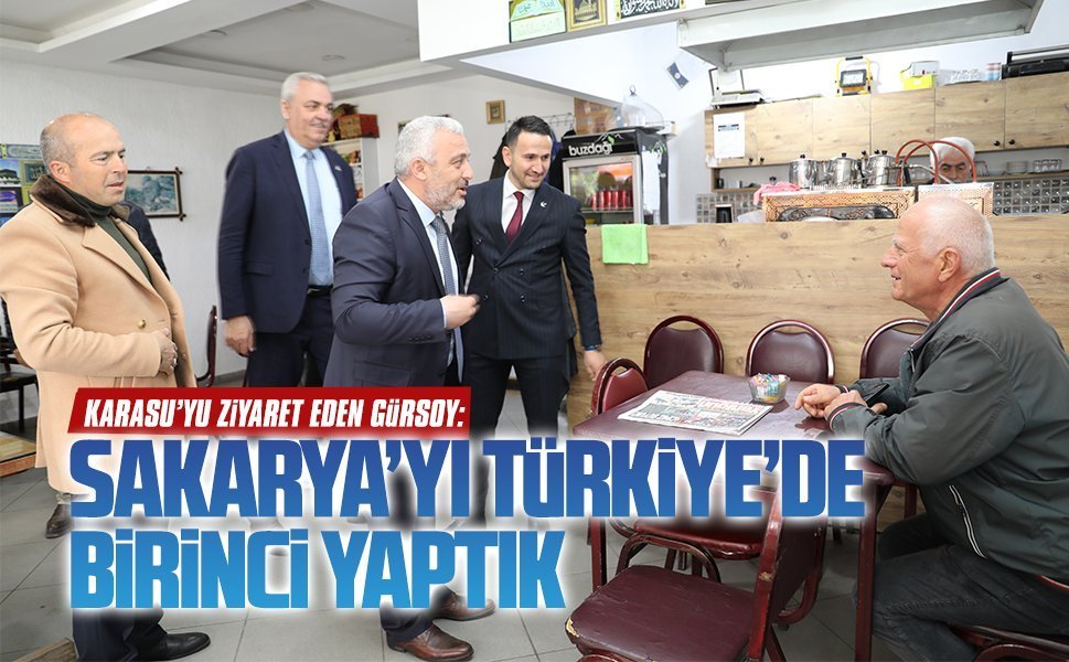 Gürsoy: Sakarya’yı Türkiye’de birinci yaptık