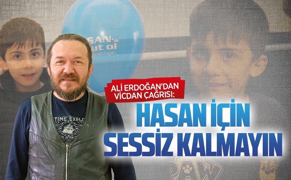 DMD hastası Hasan için Ali Erdoğan’dan çağrı