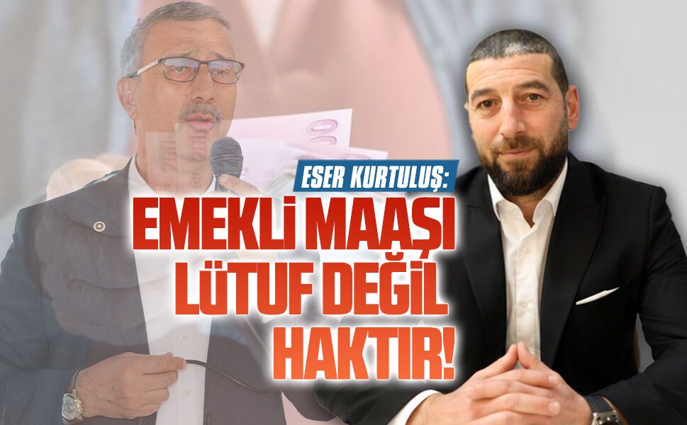 Eser Kurtuluş’tan Milletvekili Bayraktar’a emekli tepkisi