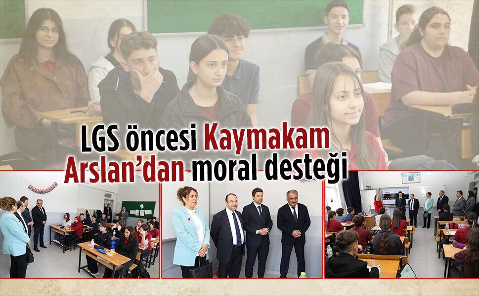 LGS öncesi Kaymakam Arslan’dan moral desteği