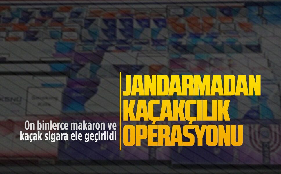 Jandarmadan kaçakçılık operasyonu