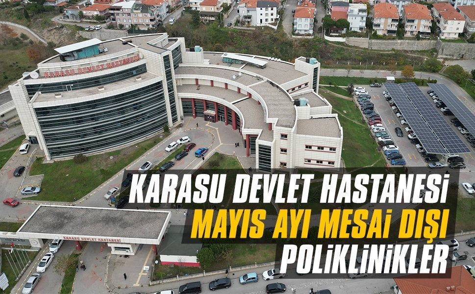 Karasu Devlet Hastanesi mayıs ayı mesai dışı poliklinikler