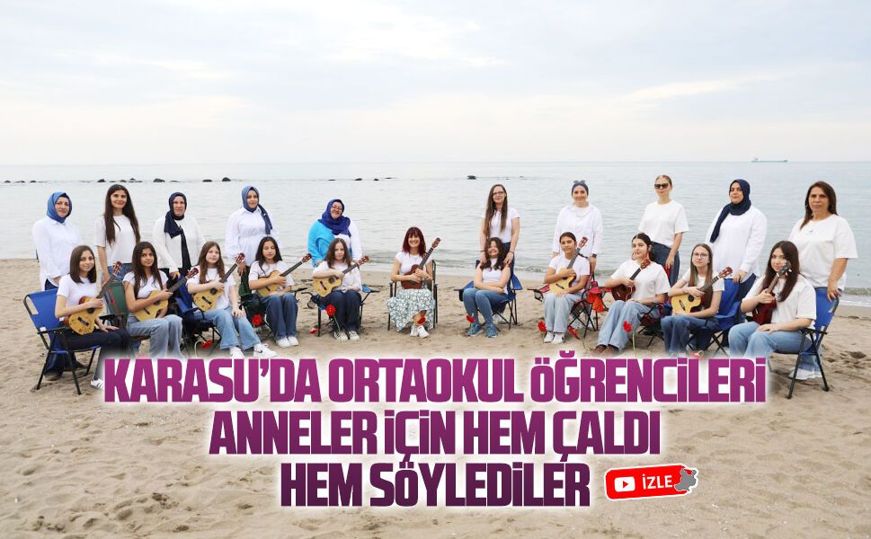 Karasu’da anneler için hem çaldı hem söylediler