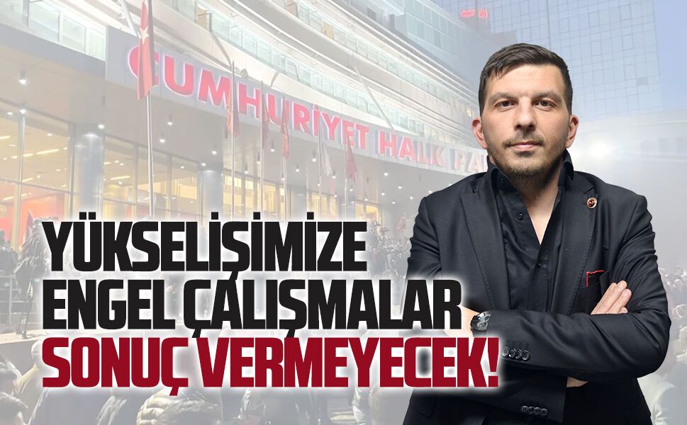 Mücahit Karakaş: Yükselişimize engel çalışmalar sonuç vermeyecek!