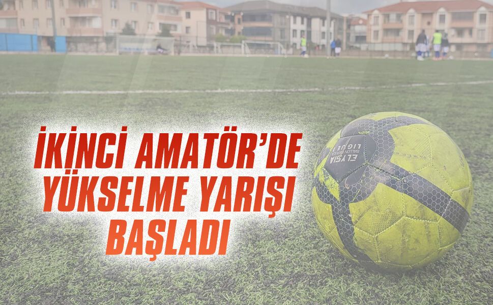 2.Amatör’de yükselme yarışı başladı