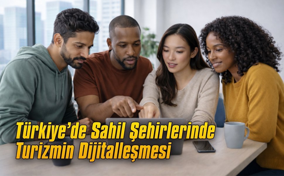 Türkiye’de Sahil Şehirlerinde Turizmin Dijitalleşmesi