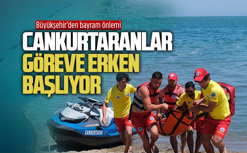 Büyükşehir cankurtaranları bayram acıya dönmesin diye aksiyon aldı