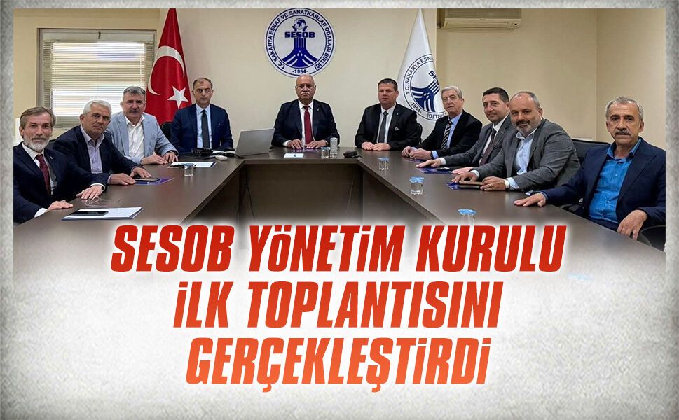 SESOB Yönetim Kurulu ilk toplantısını gerçekleştirdi