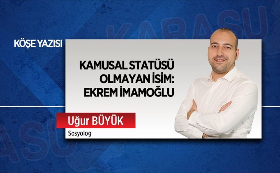 Kamusal statüsü olmayan isim: Ekrem İmamoğlu